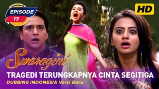 Swaragini Episode 13 Bahasa Indonesia || Swaragini BTV Dubbing Indonesia