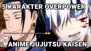 5 KARAKTER OVERPOWER DI ANIME JUJUTSU KAISEN 🔥🔥🔥 | Overpower atau kesayangan author ya?😅😅😅