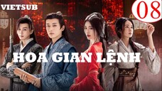 Hoa Gian Lệnh - Tập 08 | Vietsub - Cúc Tịnh Y, Lưu Học Nghĩa