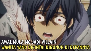 AWAL MULA MC JADI VILLAIN!! Wanita Yang Dicintai Dibunuh Di Depan Matanya