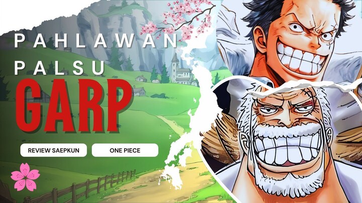 GARP SEORANG PAHLAWAN PALSU | ONE PIECE