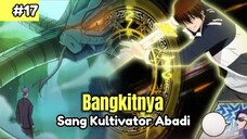Bangkitnya Kultivator Abadi - Alur Cerita Part # 17