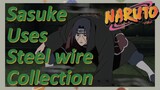 Sasuke Uses Steel wire Collection