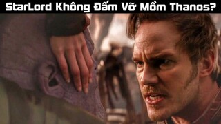 Điều Gì Xảy Ra Nếu Star Lord Không Đấm Vào Mồm Thanos Trong Infinity War?