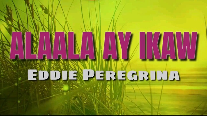 Alaala ay ikaw- Eddie Peregrina