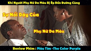 Review Phim : Khi Người Phụ Nữ Da Màu Bị Ép Đến Đường Cùng Thì Họ Sẽ Tàn Nhẫn Đến Đáng Sợ | Màu Tím