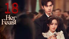 18  她的盛宴Tā de shèngyàn [Her Feast].... 🇨🇳