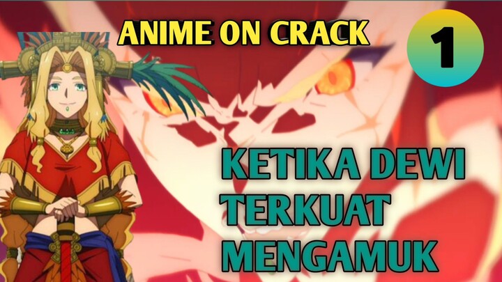 Anime on crack indonesia | ketika dewi terkuat mengamuk