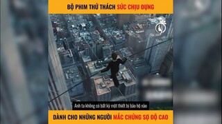 Bộ phim thử thách sức chịu đựng, dành cho những người mắc chứng sợ độ cao | LT Review