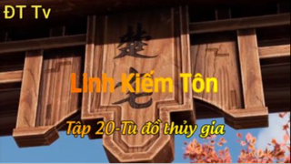 Linh Kiếm Tôn_Tập 20 - Tù đồ thủy gia