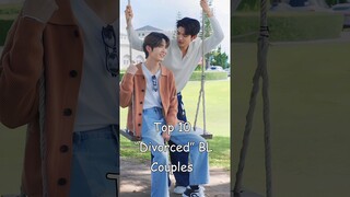 Top 10 “Divorced” BL Couples #blrama #blseries #bldrama #blactor #blship