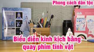 Phong cách dân tộc - Biểu diễn kinh kịch bằng quay phim tĩnh vật