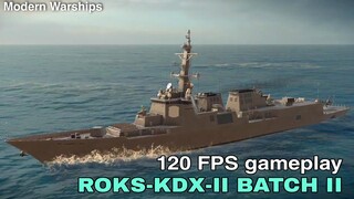 Modern Warships: ROKS-KDX-III BATCH-II 120 fps gameplay latest ship.
