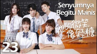 【INDO SUB】EP 23丨Senyumnya Begitu Manis丨Her Smile So Sweet丨Ta De Wei Xiao Xiang Ke Tang丨她的微笑像颗糖