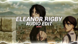 eleanor rigby - cody fry [edit audio]