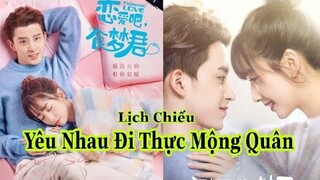 Lịch Chiếu YÊU NHAU ĐI THỰC MỘNG QUÂN| Ngao Thụy Bằng, Mã Mộng Duy