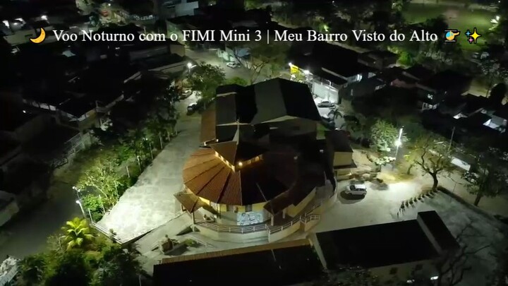 🌙 Voo Noturno com o FIMI Mini 3 | Meu Bairro Visto do Alto 🚁✨
