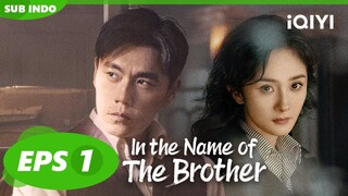 Bertemu Guan Xue🥰| In The Name of The Brothers [SUB INDO] EP1 | iQIYI Indonesia