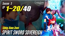 【Ling Jian Zun】 S3 EP 1~20 (61-80) - Spirit Sword Sovereign | Donghua Sub Indo