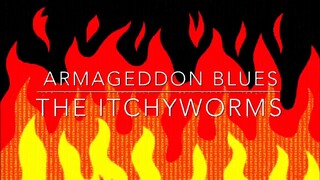 The Itchyworms - Armageddon Blues | Official Lyric Video