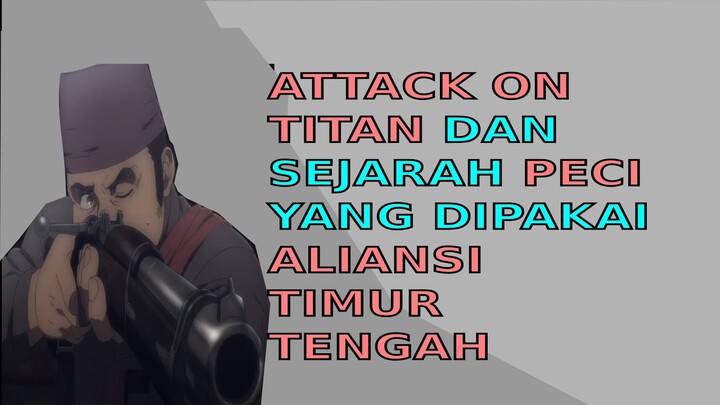 Anime Attack On Titan dan Sejarah Peci Yang Dipakai Aliansi Timur Tengah - egagology