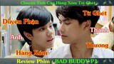 Review Phim Đam Mỹ : Chuyện Tình Anh Hàng Xóm  Từ Ghét Thành Thương | Bad Buddy P1