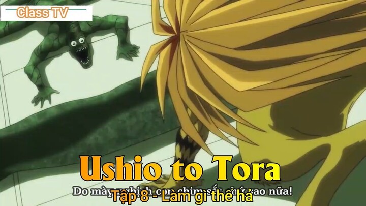 Ushio to Tora Tập 8 - Làm gì thế hả