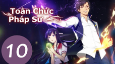 Toàn chức Pháp sư phần 1 tập 10