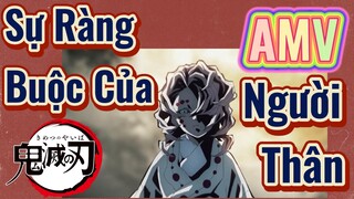 [Thanh Gươm Diệt Quỷ] AMV | Sự Ràng Buộc Của Người Thân