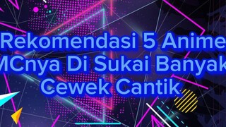 Rekomendasi 5 Anime Mcnya Disuka Oleh Banyak Cewek Cantik