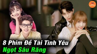 Top 8 Phim Ngôn Tình Trung Quốc Đề Tài Tình Yêu Ngọt Sâu Răng Hay Và Mới Nhất Năm 2021