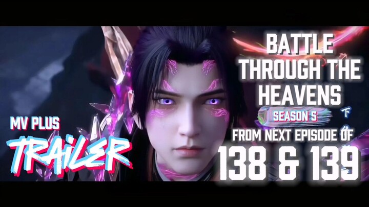 (Trailer) Battle Through The Heavens Episode 138 & 139 MV Plus