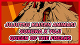 [Animasi / Sukuna x Yuji] Queen of The Freaks (Penghormatan Ulang Tahun Yuji 20 Maret)