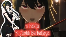 8 Fakta Si Cantik Berbahaya | Spy X Family