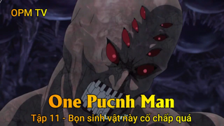 One Punch Man Tập 11 - Bọn sinh vật này cố chấp quá