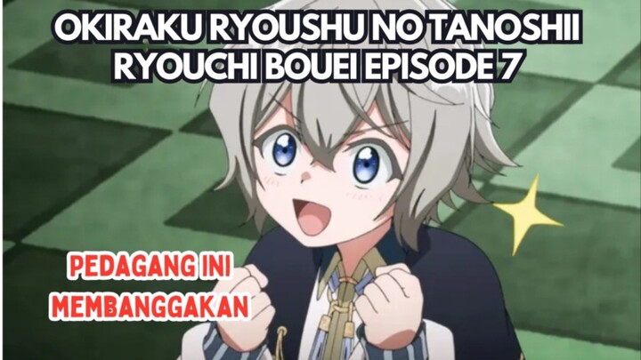 Okiraku Ryoushu no Tanoshii Ryouchi Bouei Episode 7: Pedagang yang Membanggakan