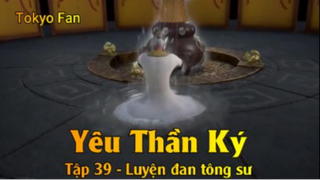 Yêu Thần Ký Tập 39 - Luyện đan tông sư