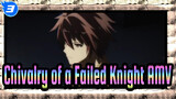 Chivalry of a Failed Knight AMV_3