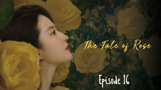 The Tale of Rose Episode 16 Eng Sub