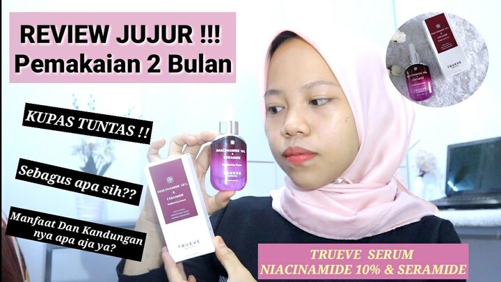 REVIEW JUJUR TRUEVE NIACINAMIDE 10% & CERAMIDE  || SEBAGUS APA SIH ???