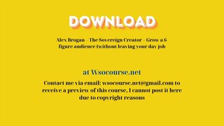 [GET] Alex Brogan – The Sovereign Creator – Grow a 6-figure audience (without leaving your day job