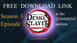 Demon Slayer S3 Ep. 7 DOWNLOAD LINK.