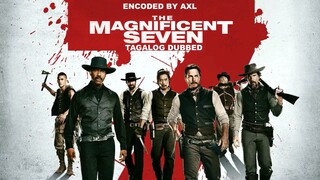 THE MAGNIFICENT SEVEN (Tagalog Dubbed) Full Movie