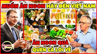 Đại Sứ Mỹ Bất Ngờ Tiết Lộ Ko Phải TQ, Nhật Bản Chỉ Việt Nam Mới Là Nơi Có Ẩm Thực Ngon Nhất Nhì TG
