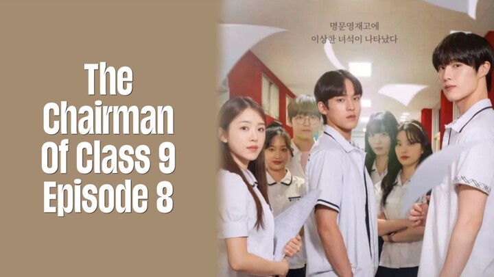 Episode 8 | The Chairman Of Class 9 | English Subbed