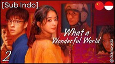 [Sub Indo] What A Wonderful World – Eps. 02 (2025)
