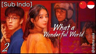 [Sub Indo] What A Wonderful World – Eps. 02 (2025)
