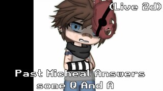 Past Micheal Answers       some Q And A| Fnaf| Live 2d