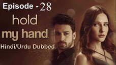 Hold my Hand Episode -28 (Urdu/Hindi Dubbed) #Turkish Drama #PJKdrama