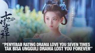 Inikah Penyebab Rating Drama Love You Seven Times Tak Bisa Ungguli Drama Lost You Forever?